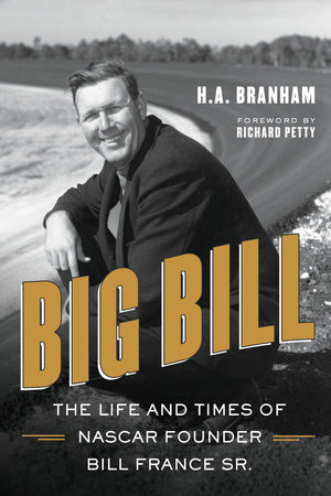 The cover of Big Bill by H.A. Branham, which shows Bill France Sr. smiling at the site of the construction of a banked race track
